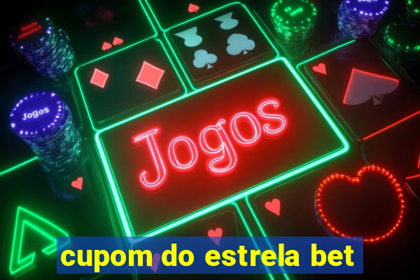 cupom do estrela bet